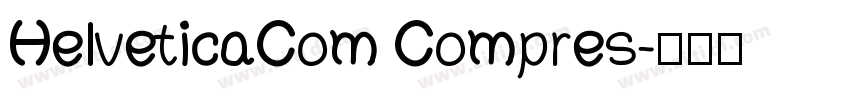 HelveticaCom Compres字体转换